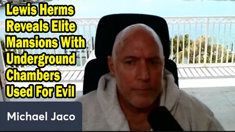 Michael Jaco Situation Update Mar 14: "Lewis Herms Reveals Elite Mansions With Underground Chambers Used For Evil"