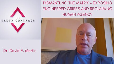 Dr. David E. Martin: Dismantling The Matrix – Exposing Engineered Crises And Reclaiming Human Agency