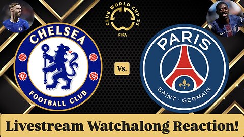 Chelsea FC Vs. Paris Saint-Germain FIFA Club World Cup 2025 Final Livestream Watchalong Reaction