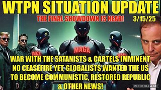 WTPN Sit/up: war w/cartels & satanists, KM was to make US communistic, Fulford & more.