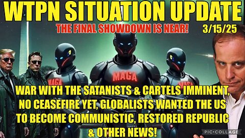 WTPN Sit/up: war w/cartels & satanists, KM was to make US communistic, Fulford & more.