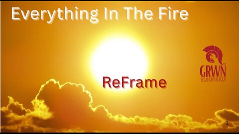 Everything In The Fire~ Reframe