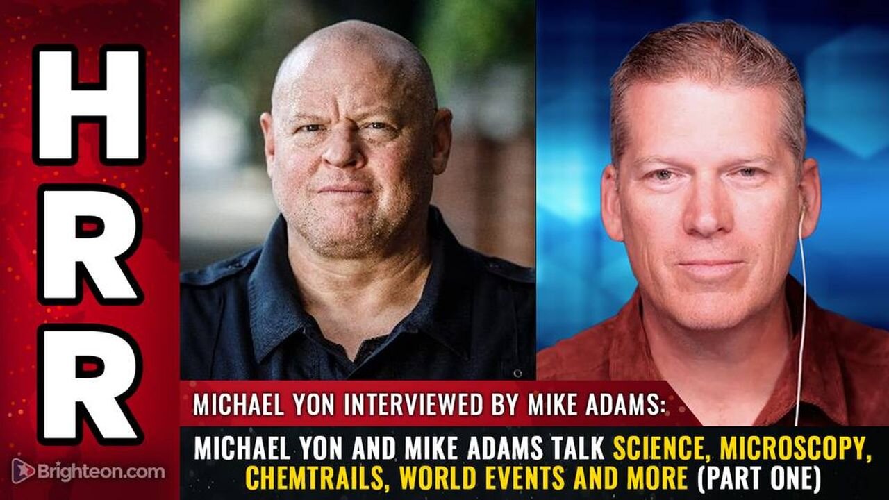Michael Yon and Mike Adams talk science, microscopy, chemtrails, world events and more. (part one)