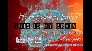 This Is My Brain... On A Sunday Night Howell Township Conversation - Oct 19th, 2025