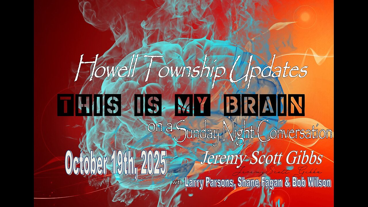 This Is My Brain... On A Sunday Night Howell Township Conversation - Oct 19th, 2025