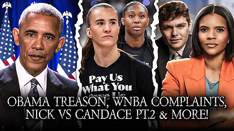 Obama Commits Treason? Syrian War, WNBA Complains, Candace v Nick Pt. 2