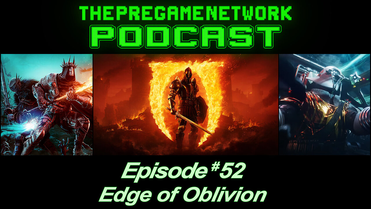ThePreGameNetwork Podcast - Ep. 52: Edge of Oblivion