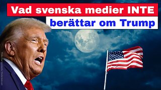 Vad svenska medier INTE berättar om Trump!