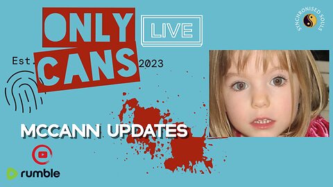 🌀OnlyCans are BACK!!! We need to talk about the McCann Case!