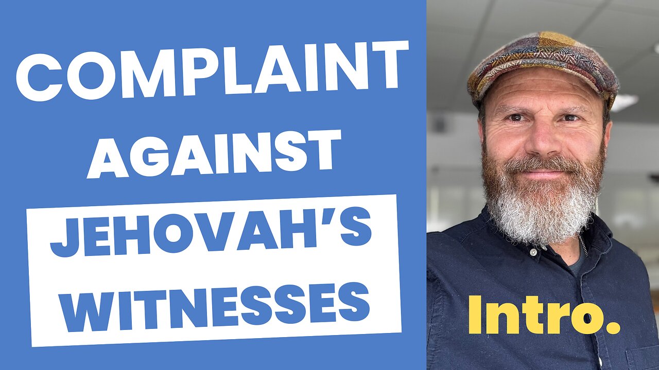 I am filing a complaint against the Jehovah’s Witnesses - introduction