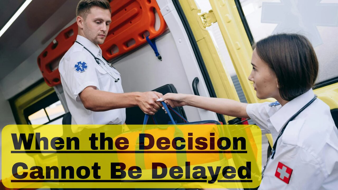 #11 When the Decision Cannot Be Delayed