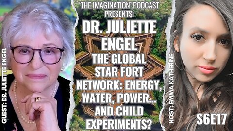 S6E17 | Juliette Engel - The Global Star Fort Network: Energy, Water, Power… and Child Experiments?