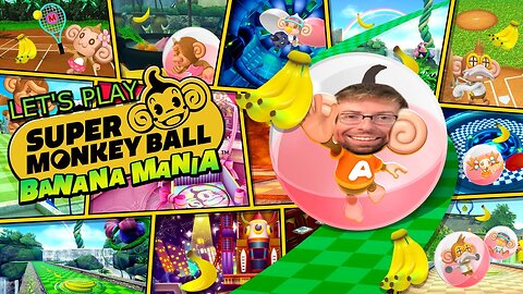 Going Bananas - Let's Play Super Monkey Ball Banana Mania