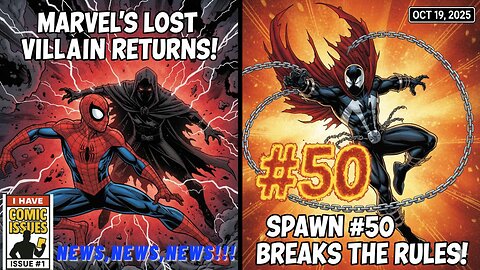 Comic Issues Daily — Marvel Revives a Lost Villain & Spawn #50 Breaks the Rules!