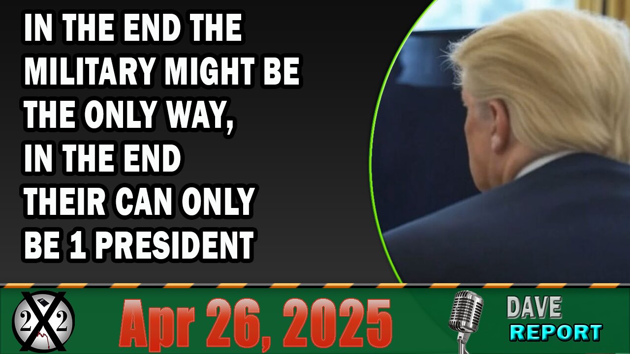 X22 Report - In The End The Military Might Be The Only Way, In The End Their Can Only Be 1 President