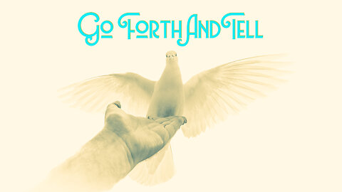Go Forth And Tell