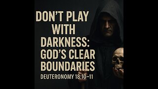 “Don’t Play with Darkness” Deuteronomy 18:10–11