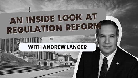 An Inside Look At Regulation Reform with Andrew Langer