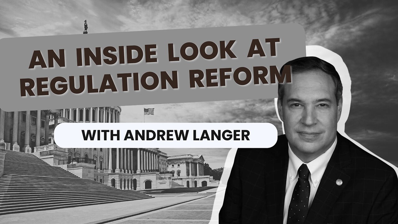 An Inside Look At Regulation Reform with Andrew Langer
