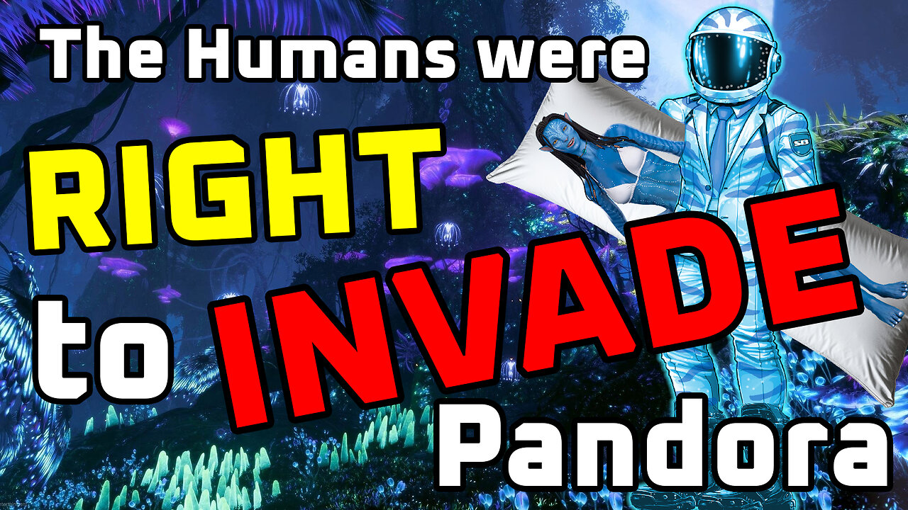 The Humans were RIGHT to invade Pandora! 👨‍🚀🛸🌏
