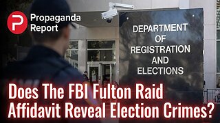 Does The FBI Fulton Raid Affidavit Reveal Election Crimes? w/Garland Favorito