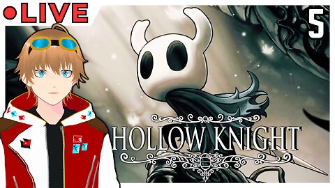 Hollow Knight First Time Blind Playthrough [Part #5]