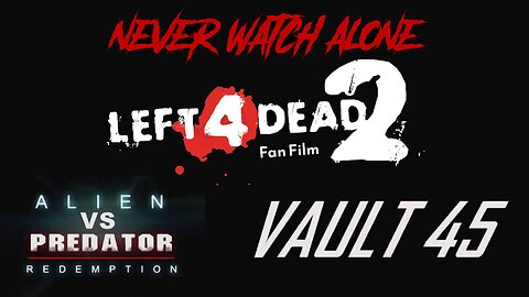 Never Watch Alone Ep65 - Left 4 Dead 2 - Alien vs Predator Redemption - Vault 45