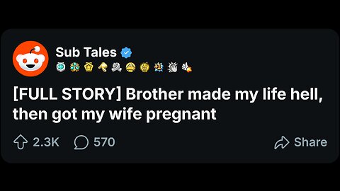 [FULL STORY] Brother made my life hell, then got my wife pregnant