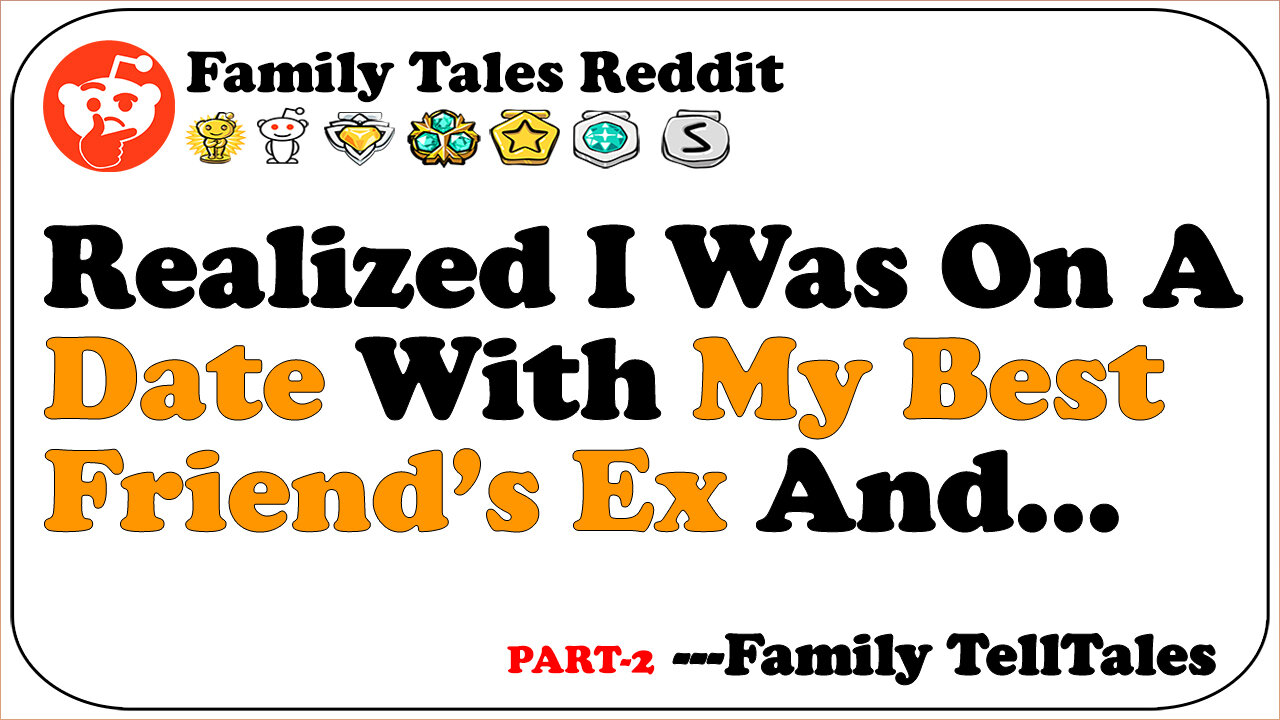Realized I Was On A Date With My Friend’s Ex And... Part 2 | Family Telltales