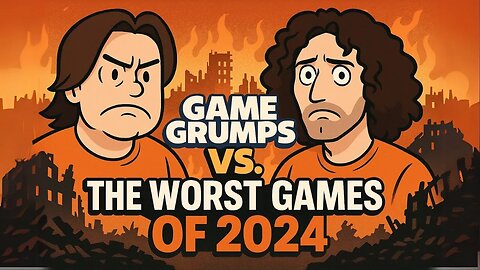Game Grumps vs. The Worst Games of 2024