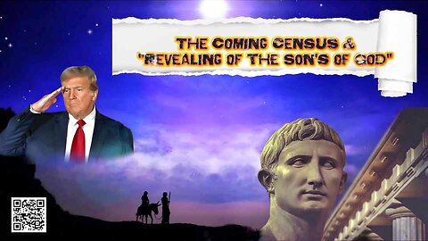 THE COMING CENSUS & THE REVEALING OF THE SON'S OF GOD!