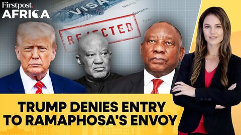US-South Africa Ties: Trump Rejects Diplomatic Visa for Ramaphosa's Special Envoy | Firstpost Africa
