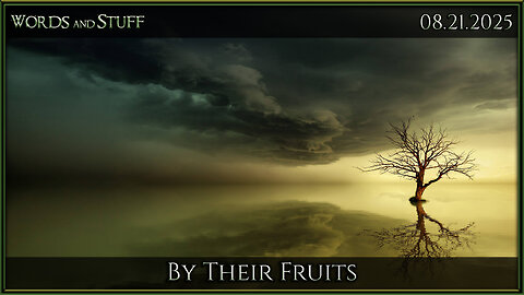 By Their Fruits | Words and Stuff