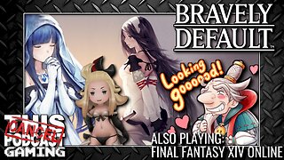 We Don't Need No Stinkin' Region Locks! BRAVELY DEFAULT: UNCENSORED! Also some FINAL FANTASY XIV!