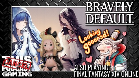 We Don't Need No Stinkin' Region Locks! BRAVELY DEFAULT: UNCENSORED! Also some FINAL FANTASY XIV!