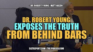 DR. ROBERT YOUNG EXPOSES THE TRUTH FROM BEHIND BARS