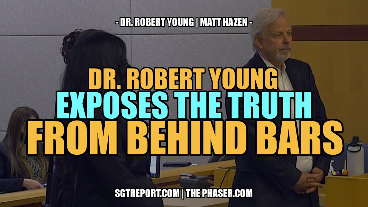 DR. ROBERT YOUNG EXPOSES THE TRUTH FROM BEHIND BARS