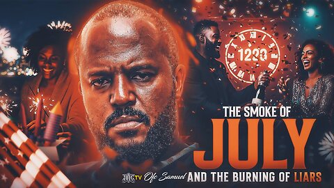 THE SMOKE OF JULY AND THE BURNING OF LIARS!!