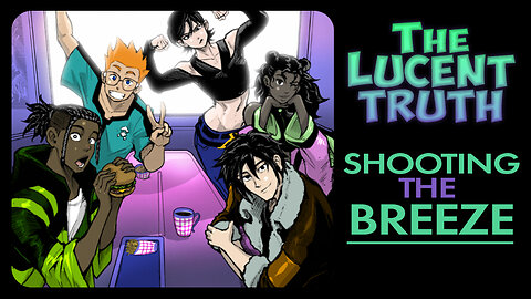 The Lucent Truth Ep62 - "The Monsters We Make" Manga Trailer
