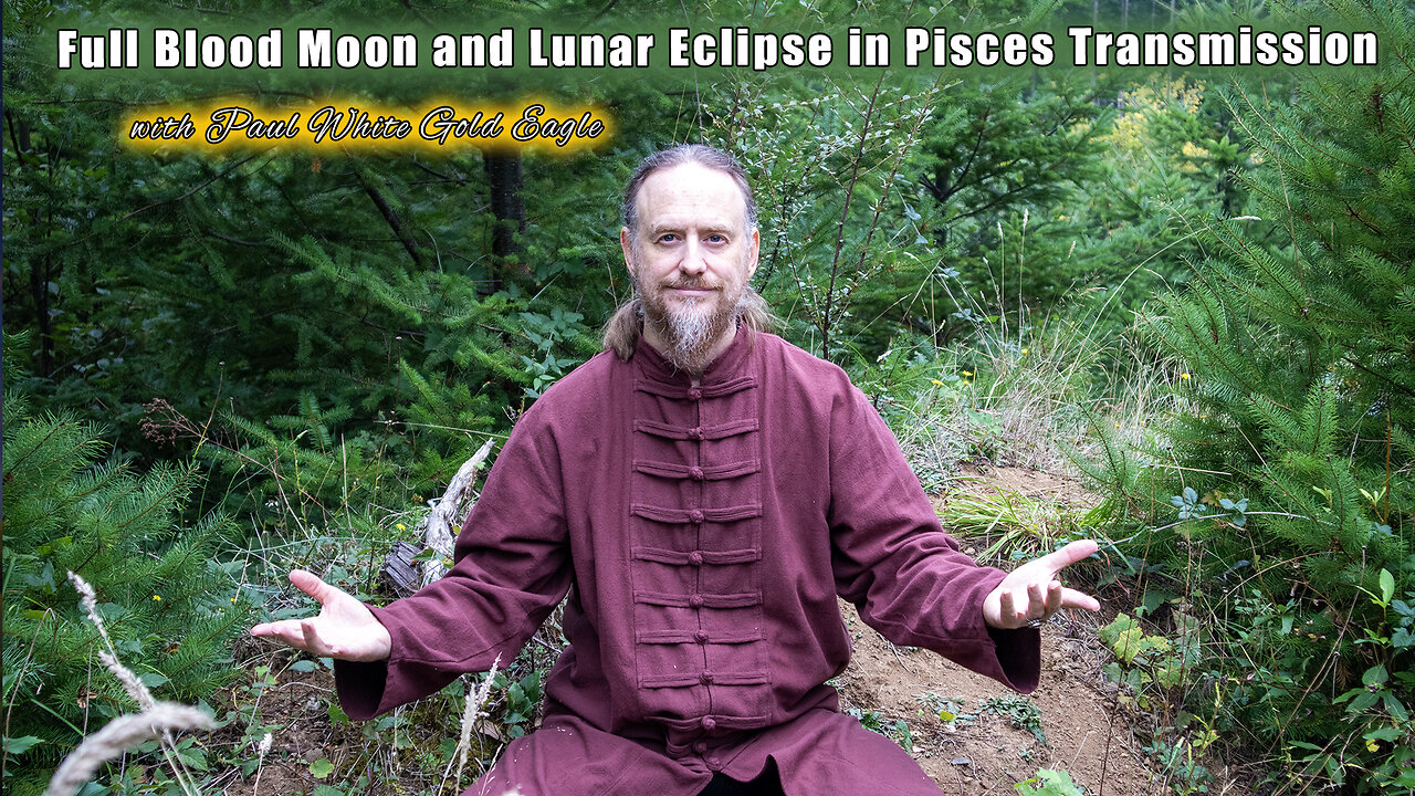 Full Blood Moon and Lunar Eclipse in Pisces Transmission with Paul White Gold Eagle