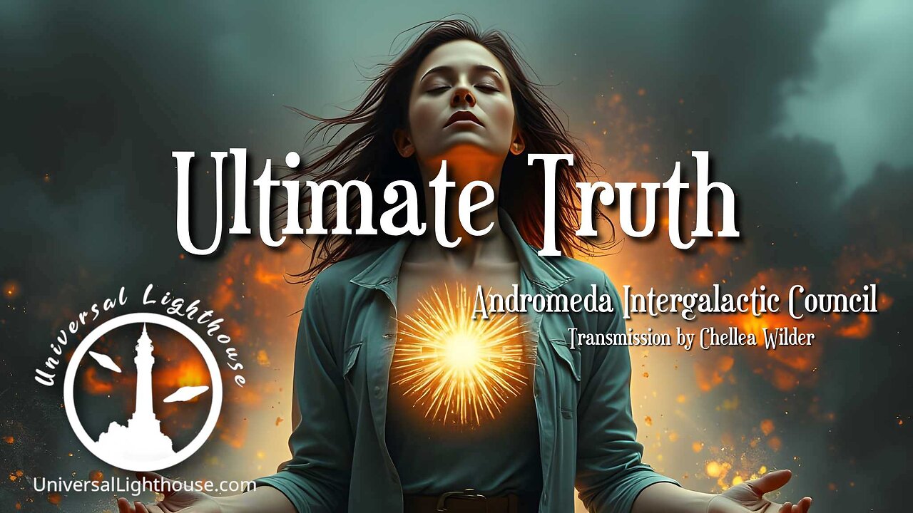 Ultimate Truth ~ Andromeda Intergalactic Council ~ Chellea Wilder