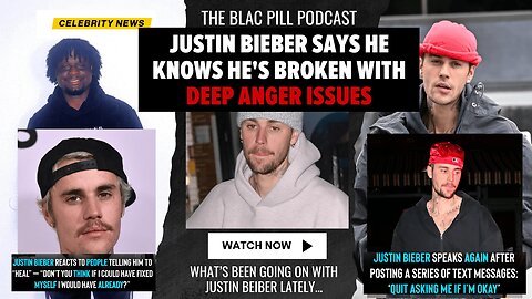Justin Bieber says he know's he's broken with Deep Anger Issues after his fans tell him to go heal