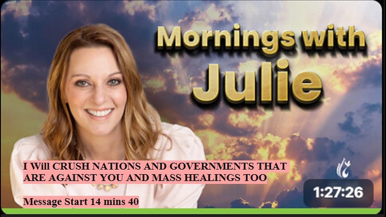 Julie Green subs I Will CRUSH NATIONS AND GOVERNMENTS THAT ARE AGAINST YOU AND MASS HEALINGS TOO