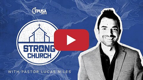 Introducing the Strong Church Podcast with Pastor Lucas Miles