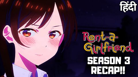 Rent-a-Girlfriend Hindi Recap: How Season 3 Changed Everything