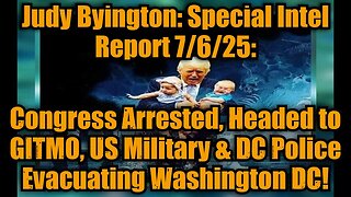 Judy Byington: Special Intel Report 7/6/25: Congress Arrested