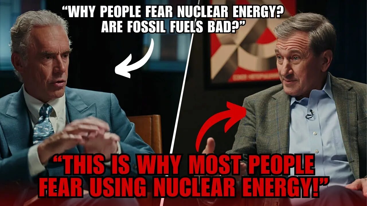 'Fear Is A Powerful Motivator' - Jordan Peterson On The Use Of Nuclear Energy