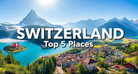 5 Amazing Places To Visit in Switzerland - Travel Video