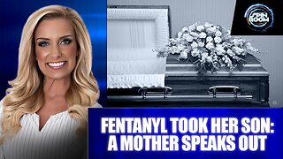 FENTANYL TOOK HER SON: A MOTHER SPEAKS OUT