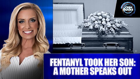 FENTANYL TOOK HER SON: A MOTHER SPEAKS OUT